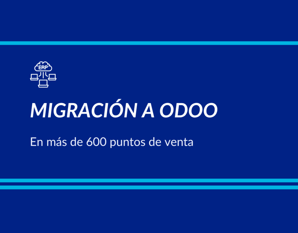 Caso de éxito: migración a Odoo de más de 600 tiendas